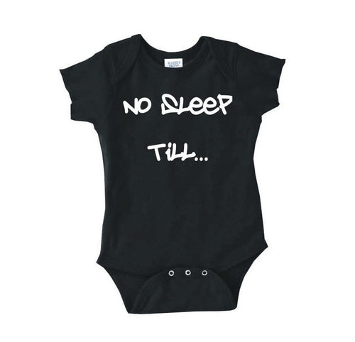 No Sleep Till... Baby Bodysuit | Funny Infant Bodysuit | Baby Gifts | Funny Shower Gift